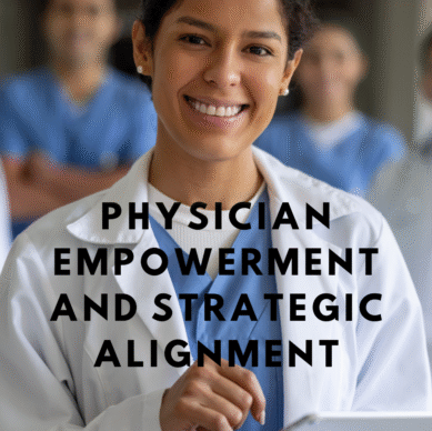 Physician Empowerment and Strategic Alignment